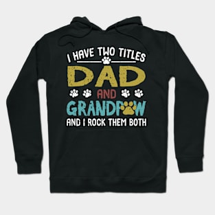 I Have Two Titles Dad And Grandpaw And I Rock Them Both Hoodie